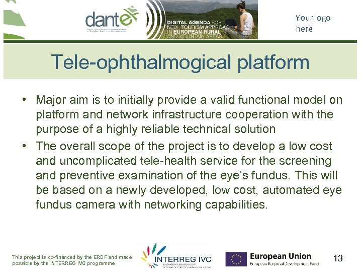 Your logo here Tele-ophthalmogical platform • Major aim is to initially provide a valid