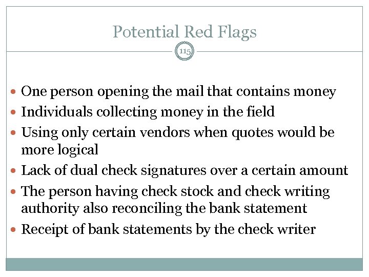 Potential Red Flags 115 One person opening the mail that contains money Individuals collecting