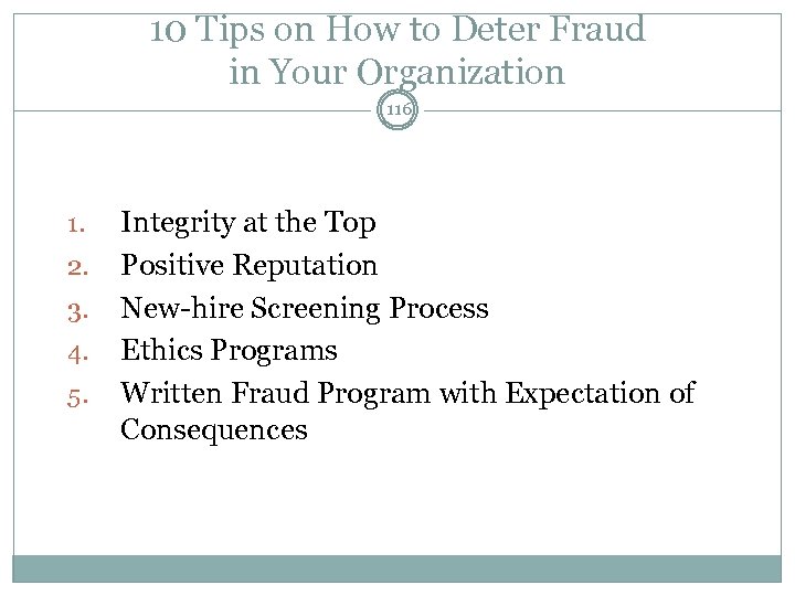 10 Tips on How to Deter Fraud in Your Organization 116 1. 2. 3.