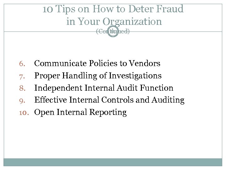 10 Tips on How to Deter Fraud in Your Organization 117 (Continued) Communicate Policies