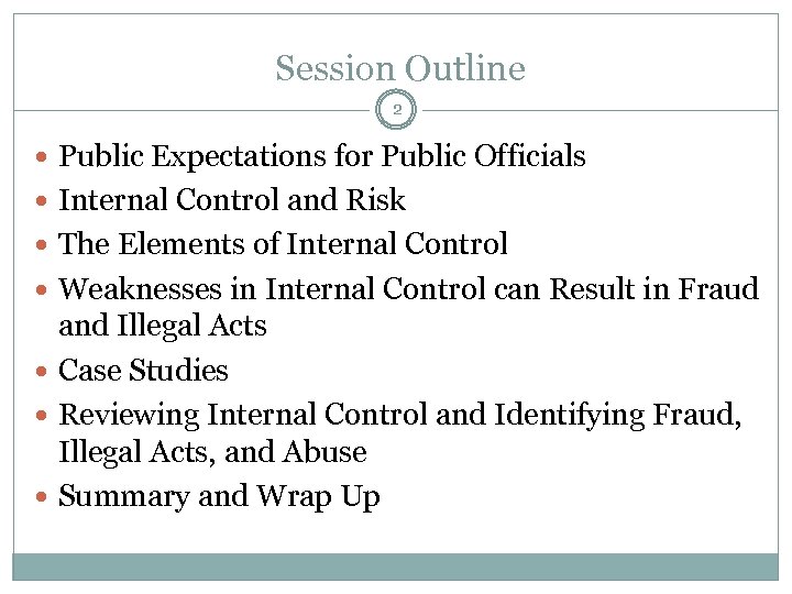 Session Outline 2 Public Expectations for Public Officials Internal Control and Risk The Elements