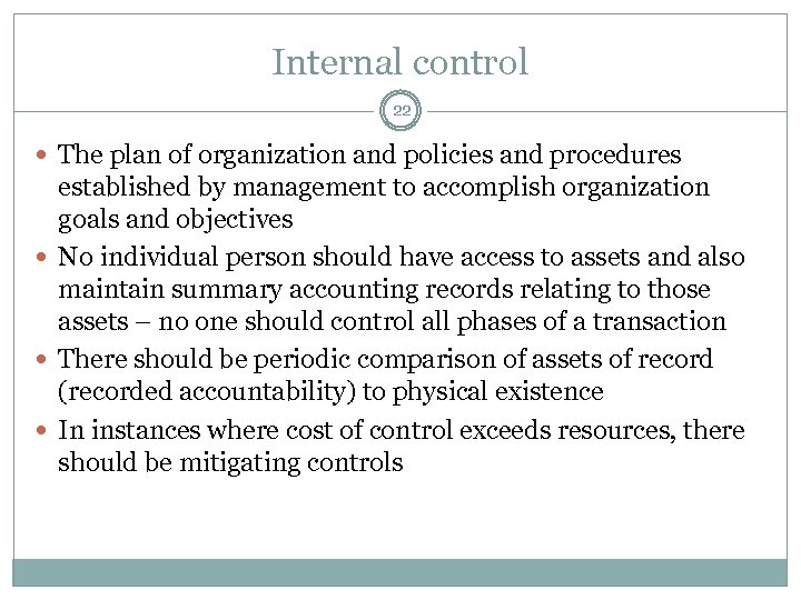 Internal control 22 The plan of organization and policies and procedures established by management