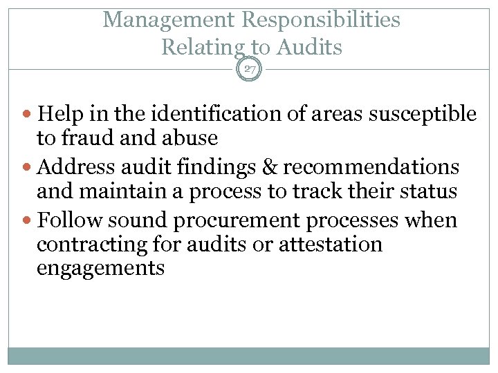 Management Responsibilities Relating to Audits 27 Help in the identification of areas susceptible to