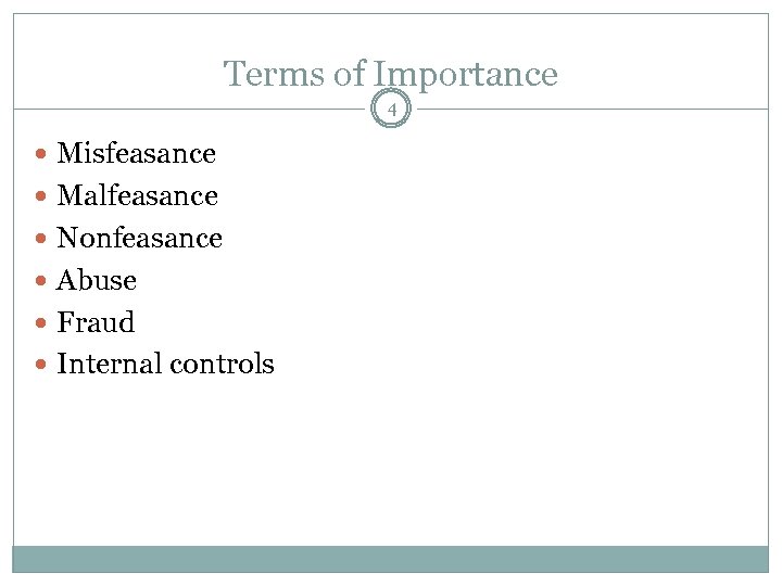 Terms of Importance 4 Misfeasance Malfeasance Nonfeasance Abuse Fraud Internal controls 