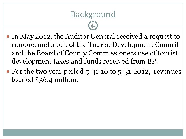 Background 44 In May 2012, the Auditor General received a request to conduct and