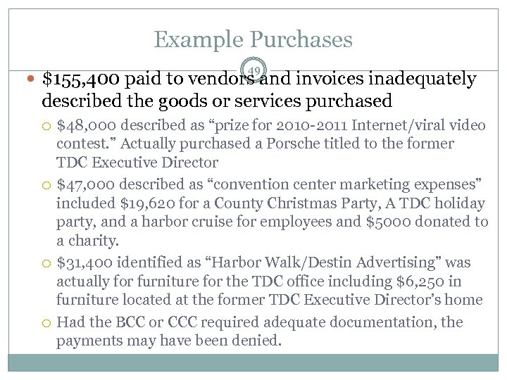 Example Purchases 49 $155, 400 paid to vendors and invoices inadequately described the goods