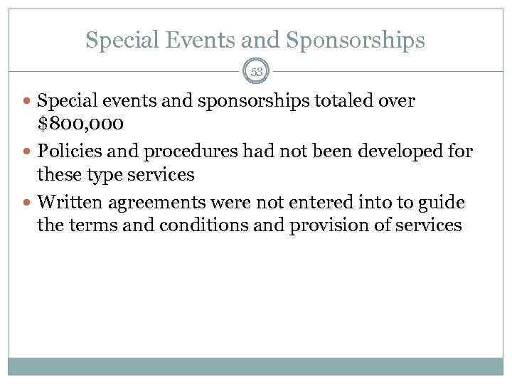 Special Events and Sponsorships 53 Special events and sponsorships totaled over $800, 000 Policies