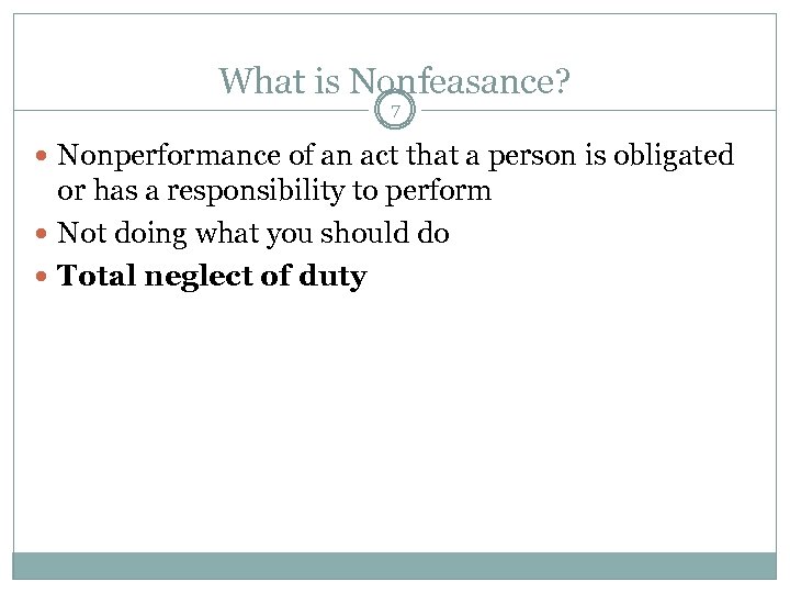 What is Nonfeasance? 7 Nonperformance of an act that a person is obligated or