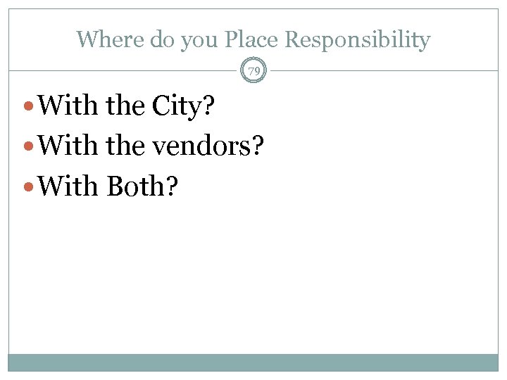 Where do you Place Responsibility 79 With the City? With the vendors? With Both?