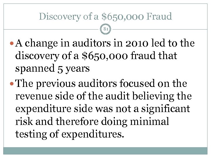 Discovery of a $650, 000 Fraud 81 A change in auditors in 2010 led