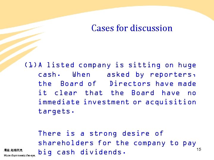 Cases for discussion (1)A listed company is sitting on huge cash. When asked by