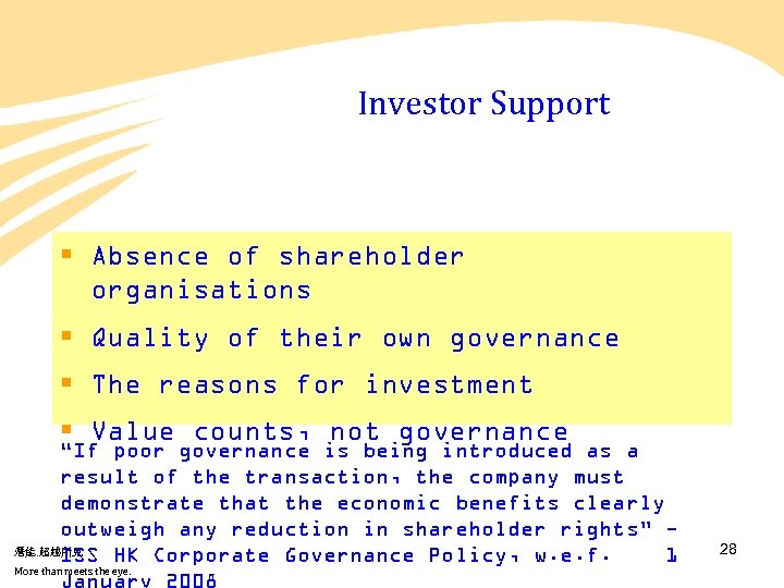 Investor Support § Absence of shareholder organisations § Quality of their own governance §
