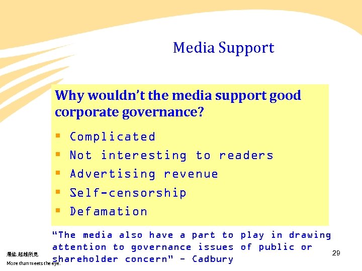 Media Support Why wouldn’t the media support good corporate governance? § § § Complicated