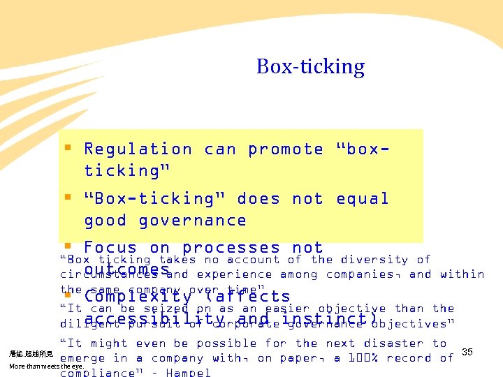 Box-ticking § Regulation can promote “boxticking” § “Box-ticking” does not equal good governance §