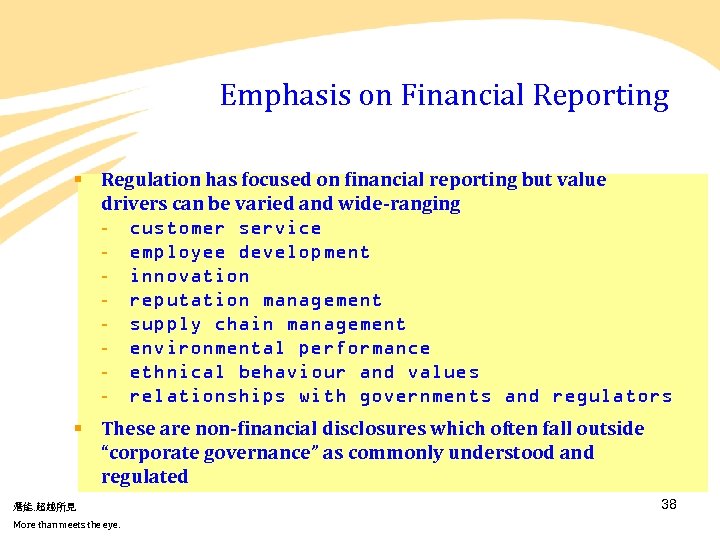 Emphasis on Financial Reporting § Regulation has focused on financial reporting but value drivers