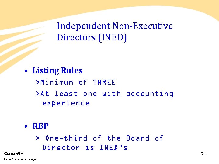 Independent Non-Executive Directors (INED) • Listing Rules >Minimum of THREE >At least one with