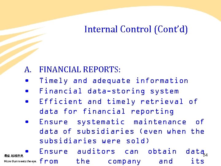 Internal Control (Cont’d) A. FINANCIAL REPORTS: • • 潛能. 超越所見 • More than meets