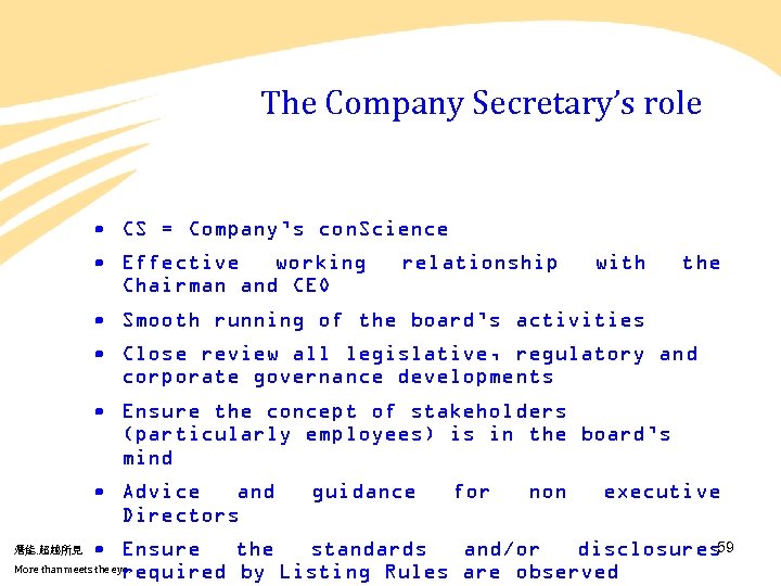 The Company Secretary’s role • CS = Company’s con. Science • Effective working Chairman