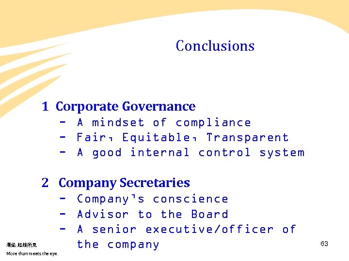 Conclusions 1 Corporate Governance - A mindset of compliance - Fair, Equitable, Transparent -