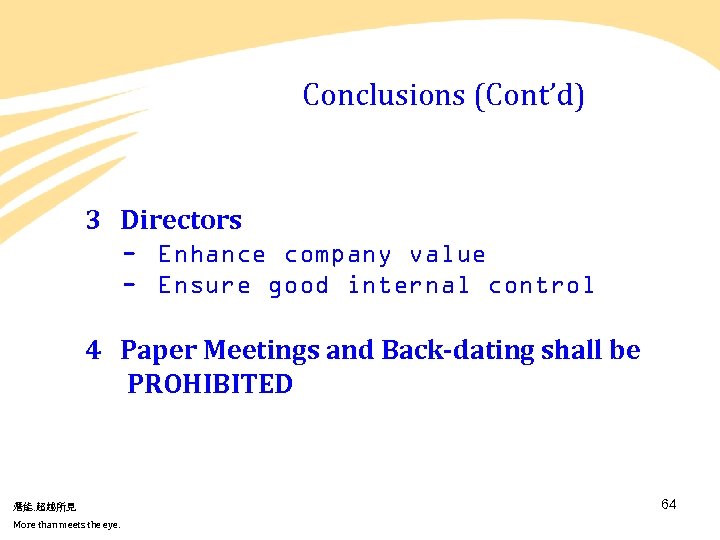 Conclusions (Cont’d) 3 Directors - Enhance company value - Ensure good internal control 4