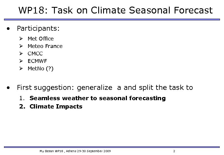 WP 18: Task on Climate Seasonal Forecast • Participants: Ø Ø Ø Met Office