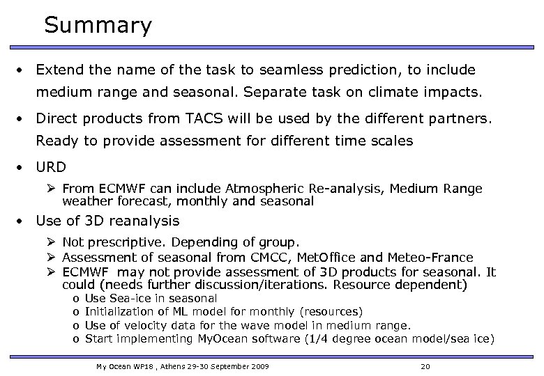 Summary • Extend the name of the task to seamless prediction, to include medium