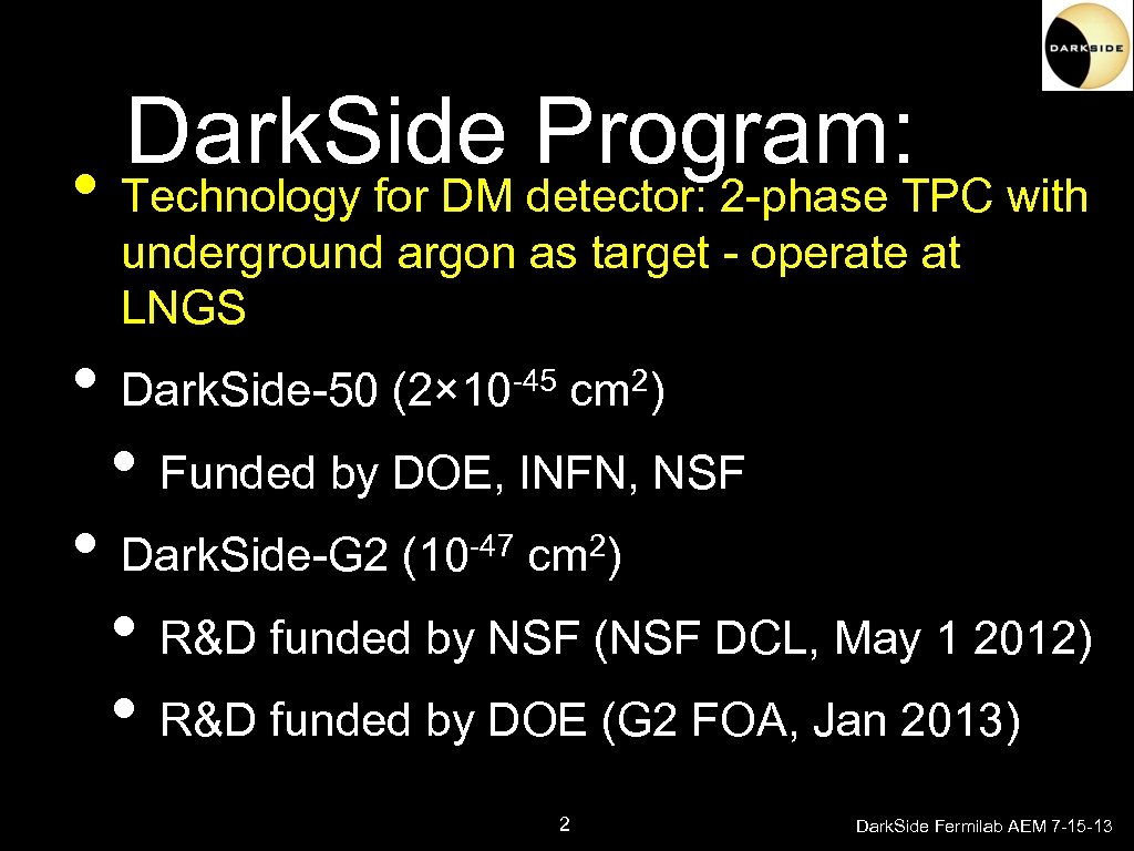 Dark. Side Program: • Technology for DM detector: 2 -phase TPC with underground argon