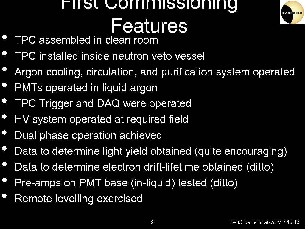  • • • First Commissioning Features TPC assembled in clean room TPC installed