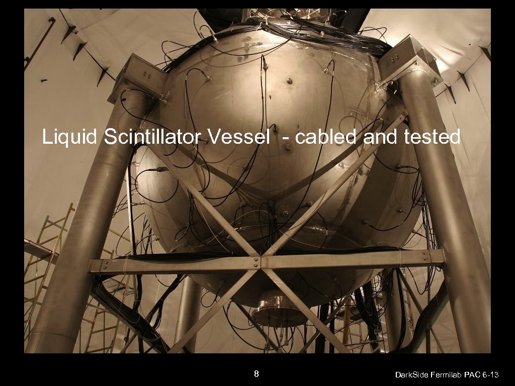 Liquid Scintillator Vessel - cabled and tested 8 Dark. Side Fermilab PAC 6 -13