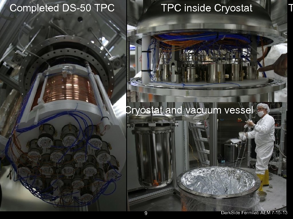 Completed DS-50 TPC inside Cryostat and vacuum vessel 9 Dark. Side Fermilab AEM 7