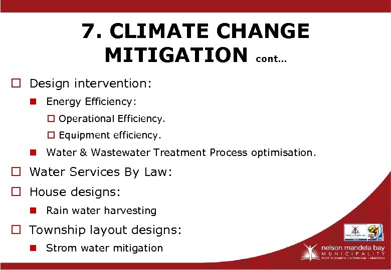 7. CLIMATE CHANGE MITIGATION cont… o Design intervention: n Energy Efficiency: o Operational Efficiency.