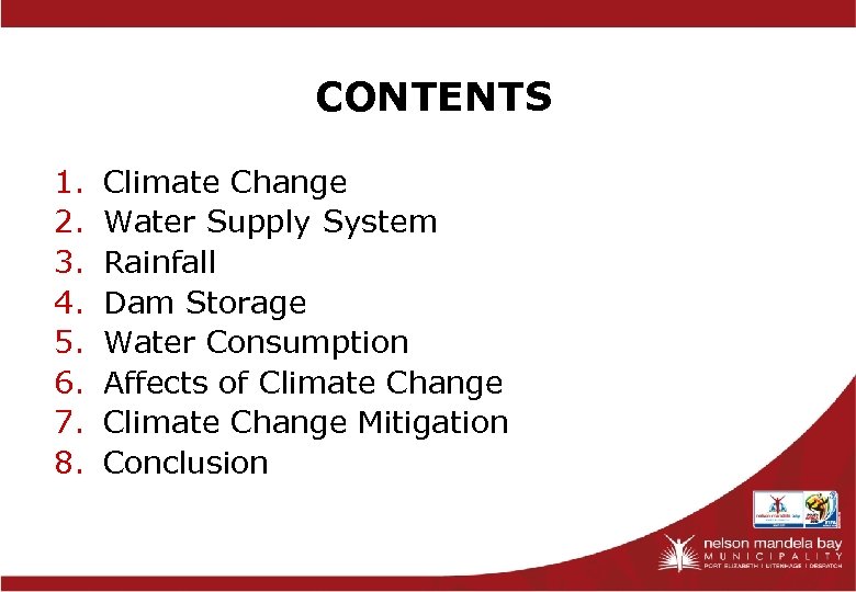 CONTENTS 1. 2. 3. 4. 5. 6. 7. 8. Climate Change Water Supply System