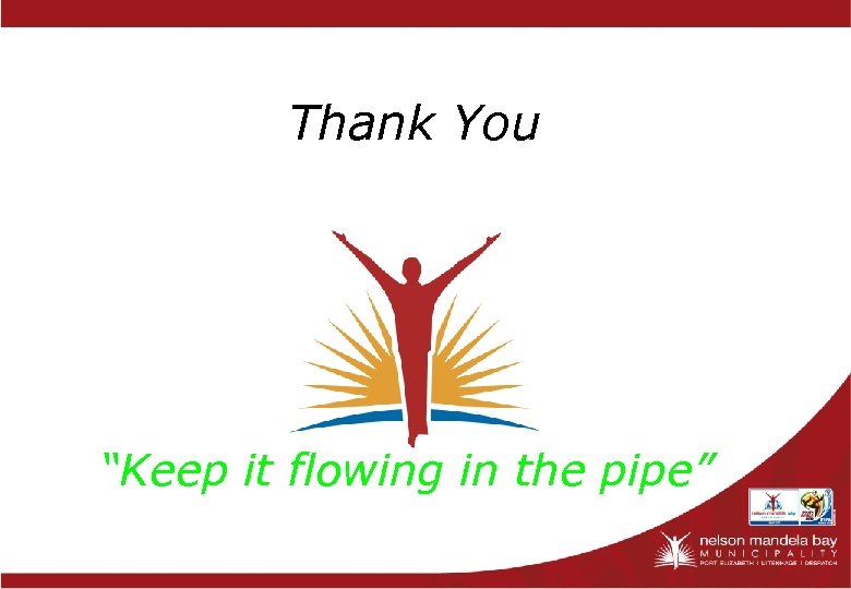 Thank You “Keep it flowing in the pipe” 21 
