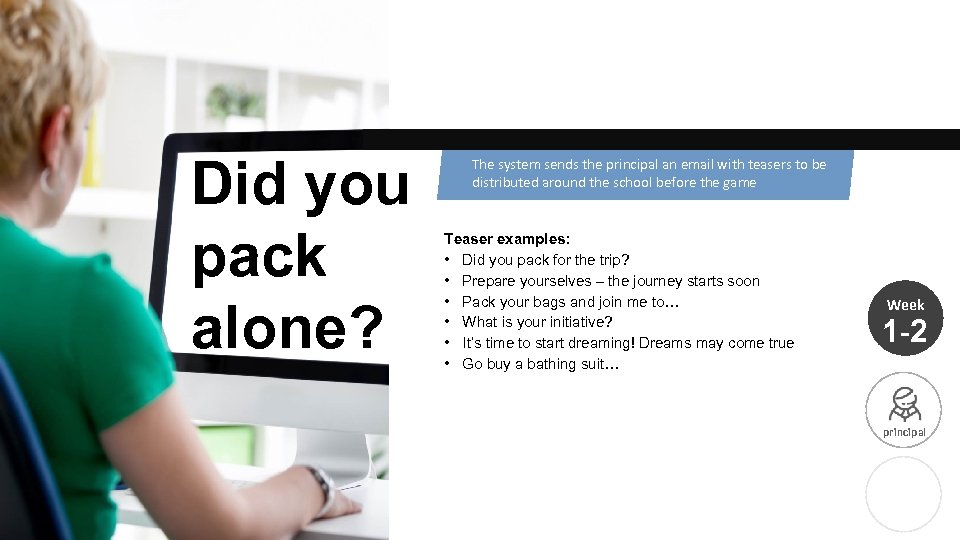 Did you pack alone? The system sends the principal an email with teasers to