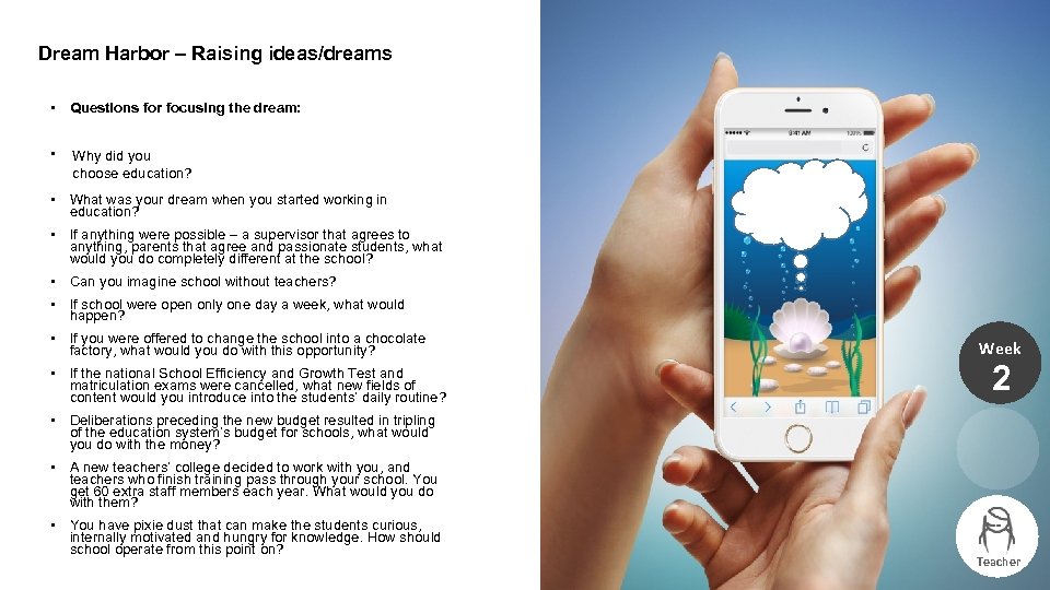 Dream Harbor – Raising ideas/dreams • Questions for focusing the dream: • Why did