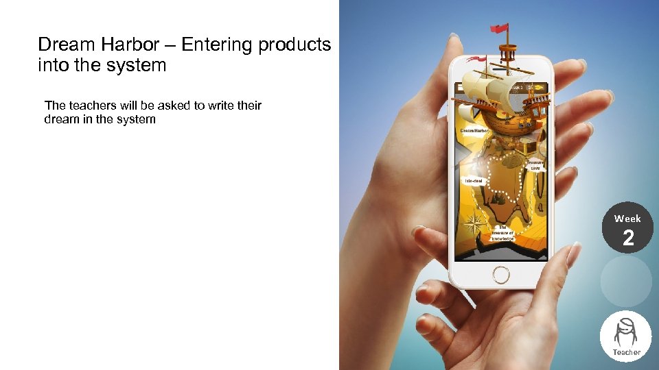 Dream Harbor – Entering products into the system The teachers will be asked to