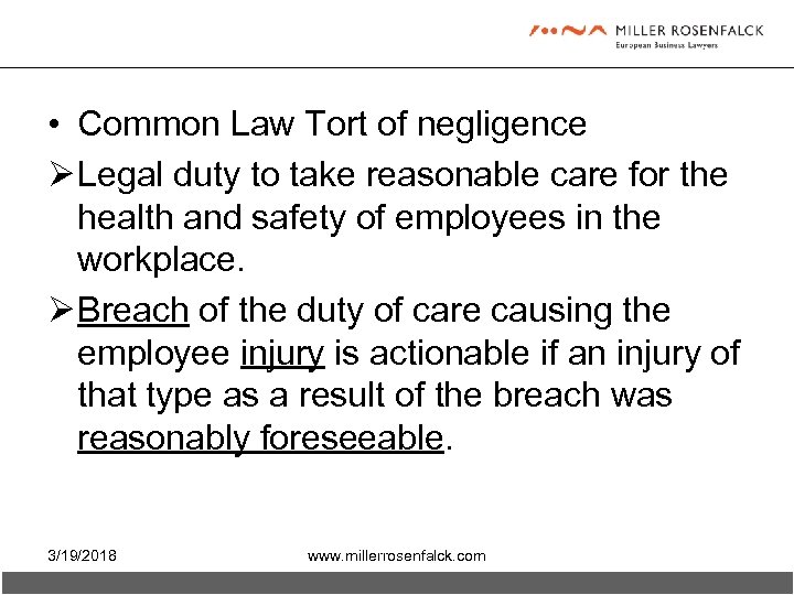  • Common Law Tort of negligence Ø Legal duty to take reasonable care