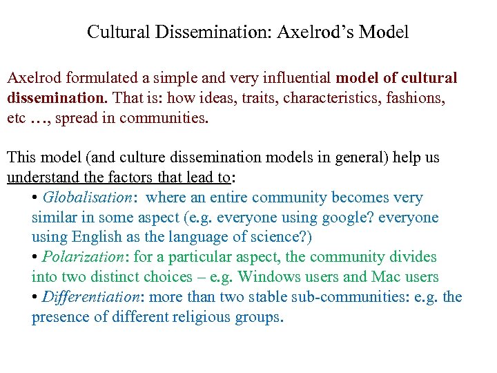 Cultural Dissemination: Axelrod’s Model Axelrod formulated a simple and very influential model of cultural
