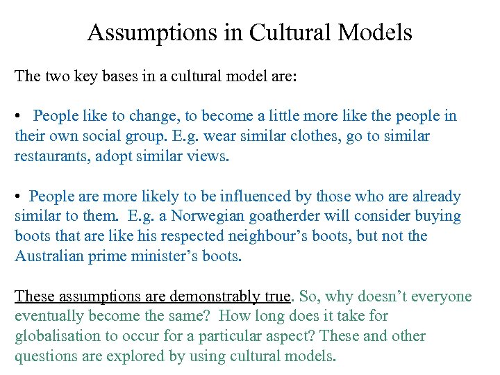 Assumptions in Cultural Models The two key bases in a cultural model are: •