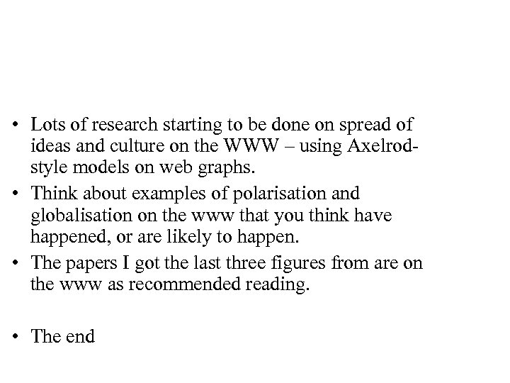  • Lots of research starting to be done on spread of ideas and