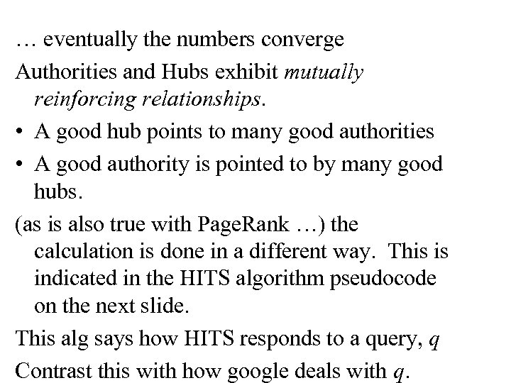 … eventually the numbers converge Authorities and Hubs exhibit mutually reinforcing relationships. • A