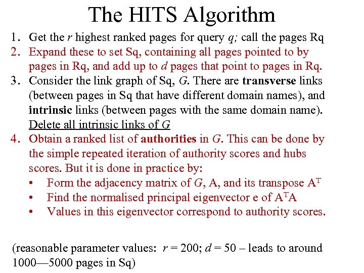The HITS Algorithm 1. Get the r highest ranked pages for query q; call