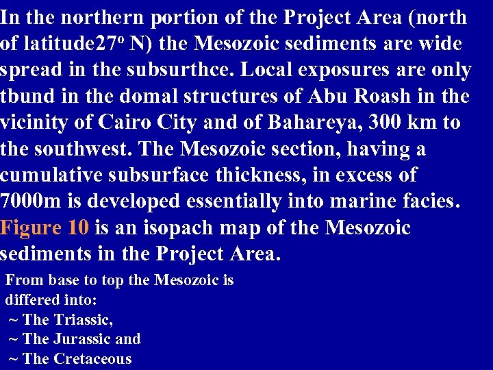 In the northern portion of the Project Area (north of latitude 27 o N)