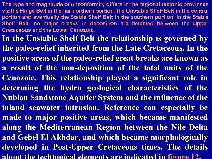 The type and magnitude of unconformity differs in the regional tectonic provinces viz the