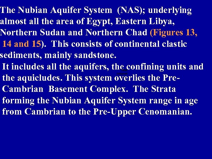 The Nubian Aquifer System (NAS); underlying almost all the area of Egypt, Eastern Libya,