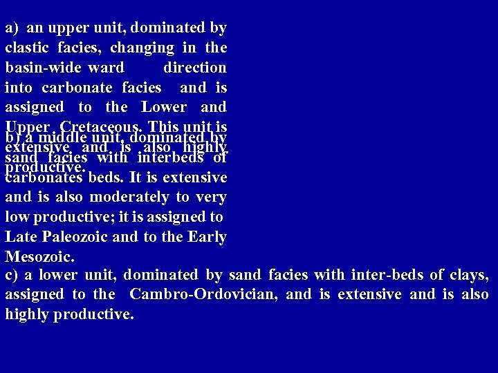 a) an upper unit, dominated by clastic facies, changing in the basin-wide ward direction