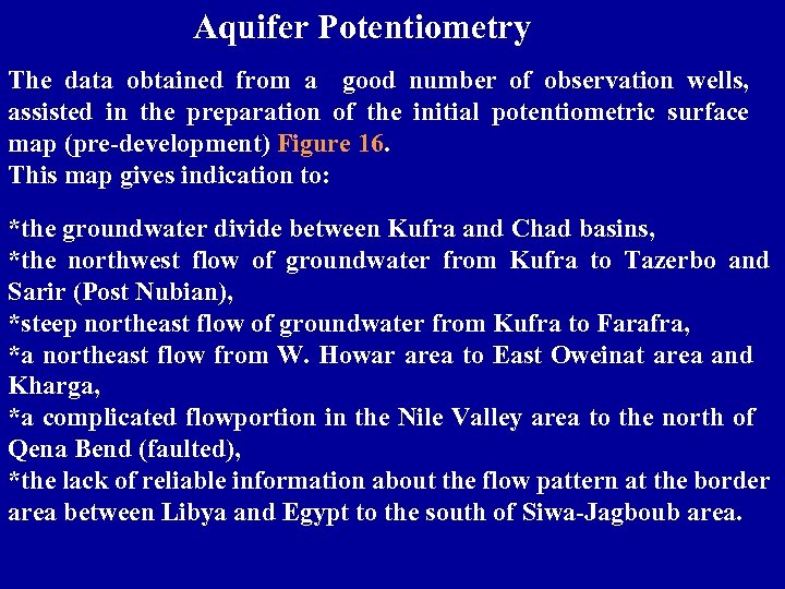 Aquifer Potentiometry The data obtained from a good number of observation wells, assisted in