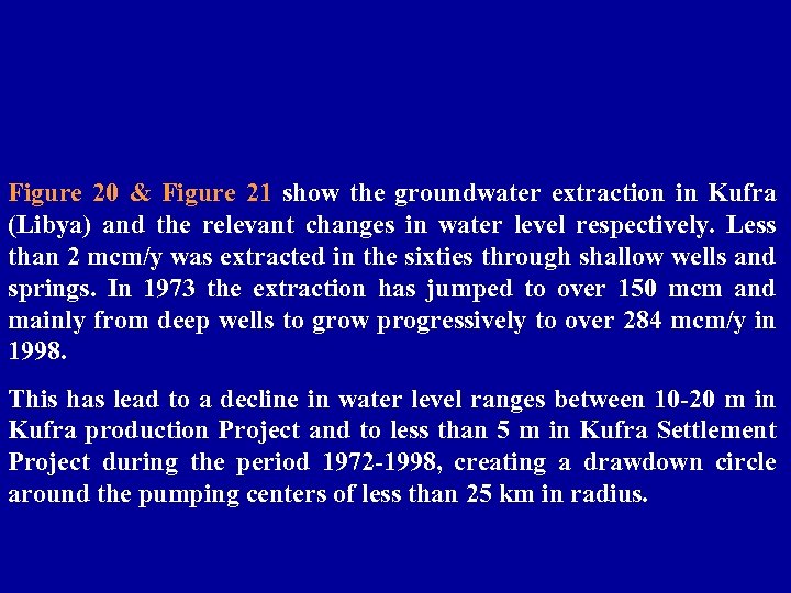 Figure 20 & Figure 21 show the groundwater extraction in Kufra (Libya) and the