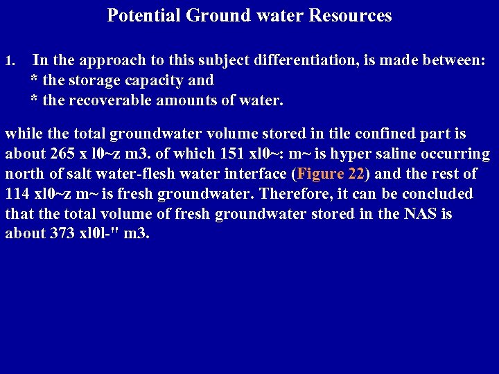 Potential Ground water Resources 1. In the approach to this subject differentiation, is made