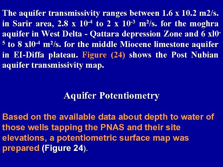 The aquifer transmissivity ranges between 1. 6 x 10. 2 m 2/s. in Sarir